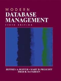 Modern Database Management by Fred R. McFadden; Jeffrey A. Hoffer; Jeffrey Slater; Mary B. Prescott - 2001