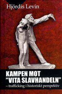 Kampen mot vita slavhandeln. Trafficking i…