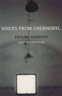 Voices from Chernobyl (Lannan Selection) by Alexievich, Svetlana