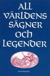 All världens sägner och legender.