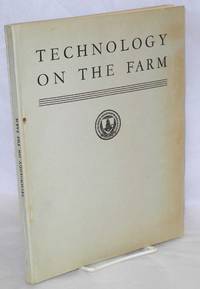 image of Technology on the farm A special report by an Interbureau Committee and the Bureau of Agricultural Economics of the United States Department of Agriculture