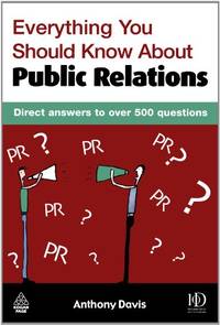 Everything You Should Know About Public Relations by DAVIS, Anthony