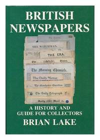 British Newspapers: A History and Guide for Collectors