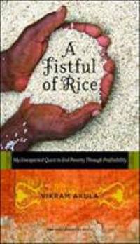 A Fistful of Rice : My Unexpected Quest to End Poverty Through Profitability
