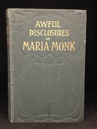 image of Awful Disclosures of Maria Monk; or, The Hidden Secrets of a Nun's Life in a Convent Exposed!