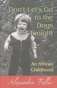 image of Don't Let's Go to the Dogs Tonight: An African Childhood (Center Point Platinum Nonfiction)