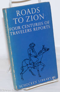 Roads to Zion; Four Centuries of Travelers' Reports. Translated by I.M. Lask