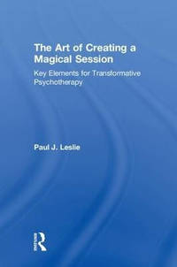 The Art of Creating a Magical Session: Key Elements for Transformative Psychotherapy