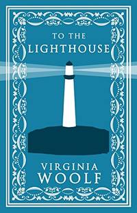 To the Lighthouse (Evergreens) (Alma Classics Evergreens): Woolf Virginia: Annotated Edition...