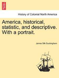 America, historical, statistic, and descriptive. With a portrait.