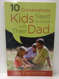 10 Conversations Kids Need to Have With Their Dad