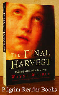 The Final Harvest: Medjugorje at the End of the Century. by Weible, Wayne - 1999