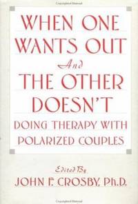 When One Wants Out And The Other Doesn't: Doing Therapy With Polarized Couples