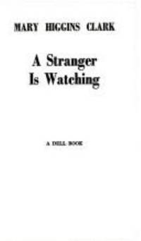 A Stranger Is Watching by Mary Higgins Clark - 1980