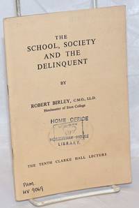 The School, Society and the Delinquent; The Tenth Clarke Hall Lecture