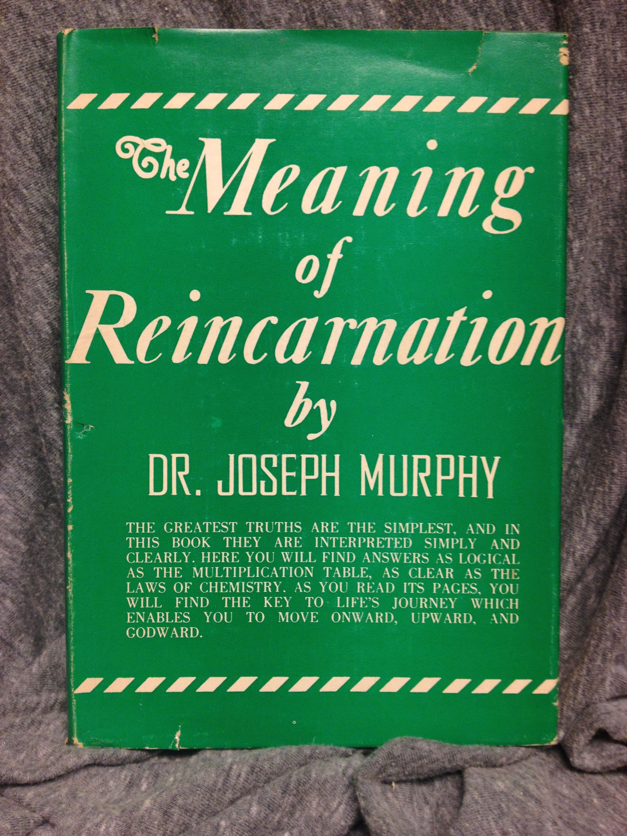 The Meaning Of Reincarnation By Murphy Joseph 1959 01 01