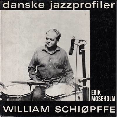 William Schiøpffe. (Danske Jazzprofiler).