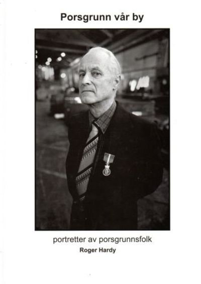 Porsgrunn vår by. Portretter av porsgrunnsfolk