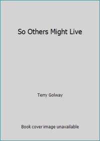 So Others Might Live by Terry Golway - 2002