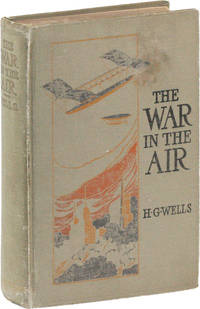 The War in the Air and Particularly How Mr. Bert Smallways Fared While it Lasted by WELLS, H.G. [Herbert George Wells] - 1908