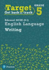 Target Grade 5 Writing Edexcel GCSE (9-1) English Language Workbook (Intervention English)