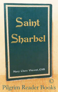 Saint Sharbel: Mystic of Lebanon. by Vincent OSB., Mary Clare - 1992