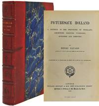 [TRAVEL] PICTURESQUE HOLLAND A JOURNEY IN THE PROVINCES OF FRIESLAND, GRONINGEN, DRENTHE, OVERYSSEL, GUELDERS AND LIMBOURG