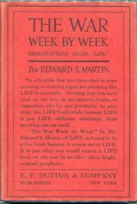 The War Week By Week As Seen From New York; Being Observations From Life by Edward S Martin - Hardcover - Early Printing - 1914 - from Evening Star Books (SKU: 00007961)