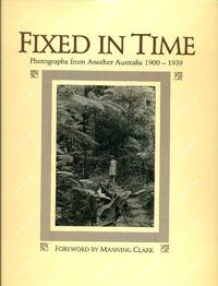 Fixed in Time. Photographs from Another Australia 1900-1939