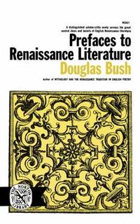 Prefaces to Renaissance Literature by Douglas Bush - 1965