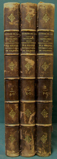Catálogo de los manuscritos existentes en la Biblioteca Universitaria de Valencia. [Three Volumes]