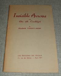 Invisible Arrows and Dim with Candlelight by Pinney-Hunt Elizabeth - 1952