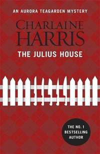 The Julius House: An Aurora Teagarden Novel (AURORA TEAGARDEN MYSTERY) by Harris, Charlaine