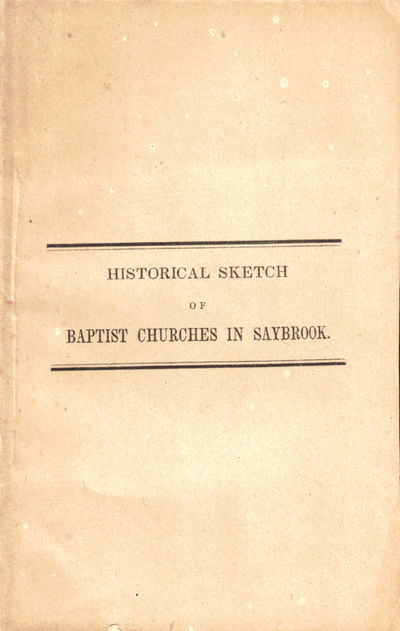 Historical Sketch of the Baptist Churches in Saybrook, Connecticut