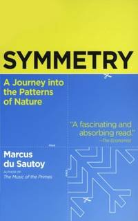 Symmetry: A Journey into the Patterns of Nature &acirc; The Rich Historical Narrative...