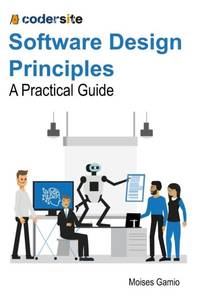 Software Design Principles: A Practical Guide
