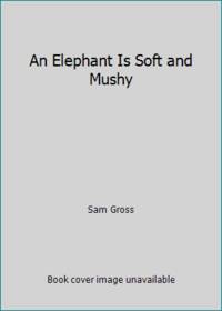 An Elephant Is Soft and Mushy by Sam Gross - 1982