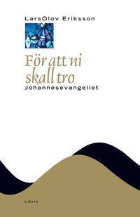 För att ni skall tro. Johannesevangeliet.