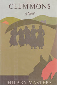 Clemmons: A Novel. by Hilary Masters - First Ed, so stated. - 1985. - from Black Cat Hill Books (SKU: 33521)