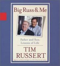 Big Russ and Me by Tim Russert - 2004-03-01