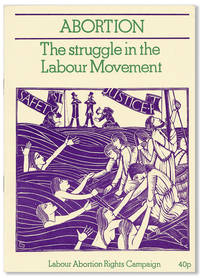 Abortion: The Struggle in the Labour Movement [cover title]