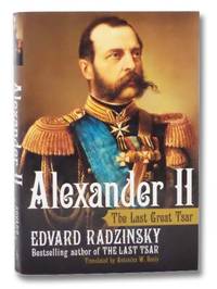 Alexander II: The Last Great Tsar by Radzinsky, Edvard - 2005