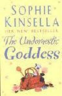 Undomestic Goddess, The by Kinsella, Sophie - 2005