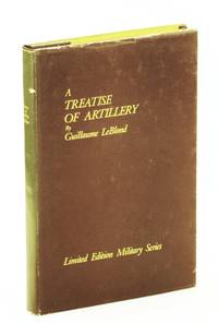 A Treatise of Artillery: Or, of the Arms and MacHines Used in War Since the invention of gunpowder - Limited… by Guillaume LeBlond - Hardcover - Limited Edition - 1970 - from RareNonFiction.com (SKU: 243H3522)