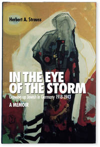 In The Eye Of The Storm: Growing Up Jewish in Germany, 1918-1943 - A Memoir