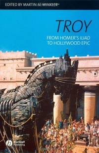Troy: From Homer's Iliad to Hollywood Epic