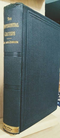 An Elementary Treatise on the Differential Calculus Founded on the Method  of Rates or Fluxions by Rice, John Minot; Johnson, William Woolsey - 1888