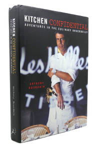 KITCHEN CONFIDENTIAL Adventures in the Culinary Underbelly by Anthony Bourdain - 2000