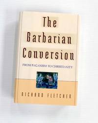 image of The Barbarian Conversion. From Paganism to Christianity
