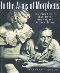 image of In the Arms of Morpheus : The Tragic History of Morphine, Laudanum and Patent Medicines